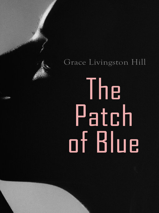 Title details for The Patch of Blue by Grace Livingston Hill - Wait list